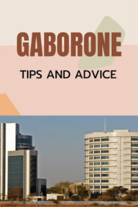 Share Tips and Advice about Gaborone